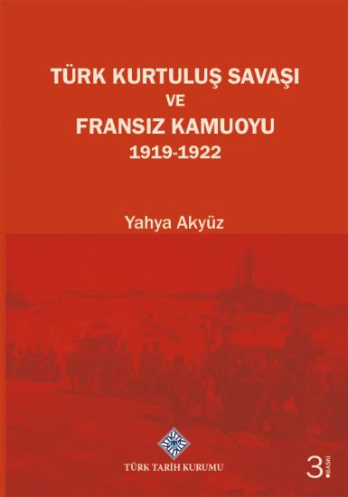 Türk Tarih Kurumu, Türk Kurtuluş Savaşı ve Fransız Kamuoyu 1919-1922, Yahya Akyüz