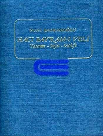 Türk Tarih Kurumu, Hacı Bayram-ı Veli 1-2. Cilt( takım ) Yaşamı-Soyu-Vakfı, Fuat Bayramoğlu