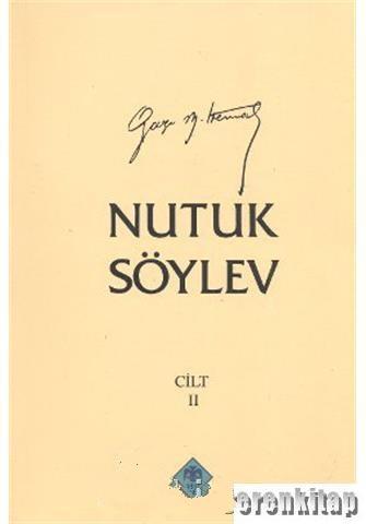 Türk Tarih Kurumu, Nutuk Söylev Cilt : 2. ( 1920 - 1927 ), Mustafa Kemal Atatürk