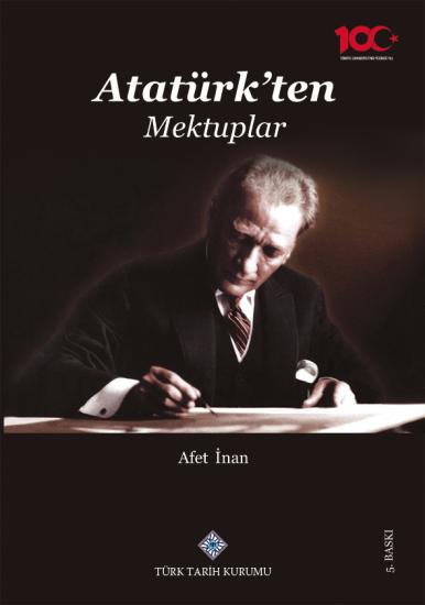 Türk Tarih Kurumu, Atatürk’ten Mektuplar, (2023 basımı), Ayşe Afet İnan