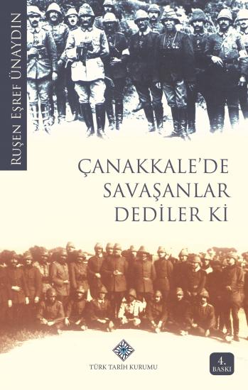 Türk Tarih Kurumu, Çanakkale’de Savaşanlar Dediler Ki, Ruşen Eşref Ünaydın