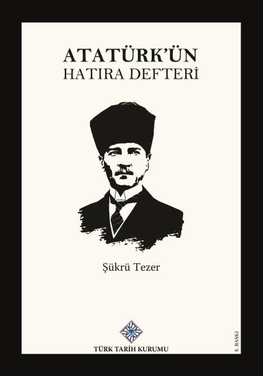 Türk Tarih Kurumu, Atatürk’ün Hatıra Defteri , (2023 basımı), Şükrü Tezer