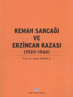 Türk Tarih Kurumu, Kemah Sancağı ve Erzincan Kazası (1520 - 1566), İsmet Miroğlu