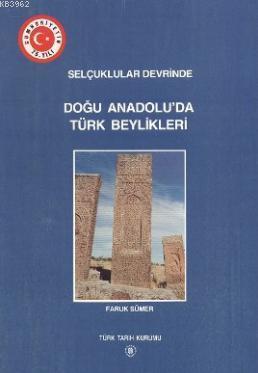 Türk Tarih Kurumu, Doğu Anadolu’da Türk Beylikleri-Selçuklular Devrinde, Faruk Sümer