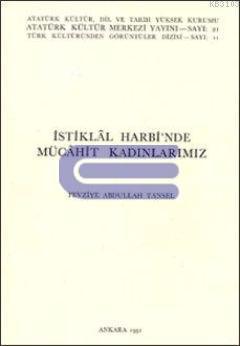 Atatürk Kültür Merkezi Yayınları, İstiklal Harbi’nde Mücahit Kadınlarımız, Fevziye Abdullah Tansel