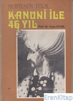 Türk Tarih Kurumu, Muhteşem Türk Kanuni ile 46 Yıl, Yaşar Yücel