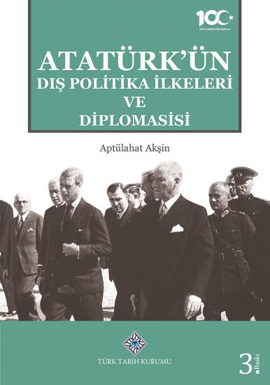 Türk Tarih Kurumu, Atatürk’ün Dış Politika İlkeleri ve Diplomasisi, Aptülahat Akşin