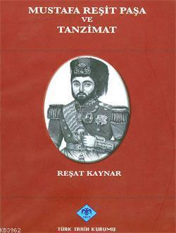 Türk Tarih Kurumu, Mustafa Reşit Paşa ve Tanzimat 2010 basım Ciltli, Reşat Kaynar