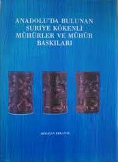 Türk Tarih Kurumu, Anadolu’da Bulunan Suriye Kökenli Mühürler ve Mühür Baskıları, Armağan Erkanal