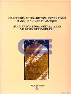 Türk Tarih Kurumu, İslâm Dünyasında Mezarlıklar ve Defin Gelenekleri 1-2, Kolektif