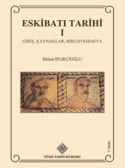 Türk Tarih Kurumu, Eskibatı Tarihi I Giriş, Kaynaklar, Bibliyografya, Bülent İplikçioğlu