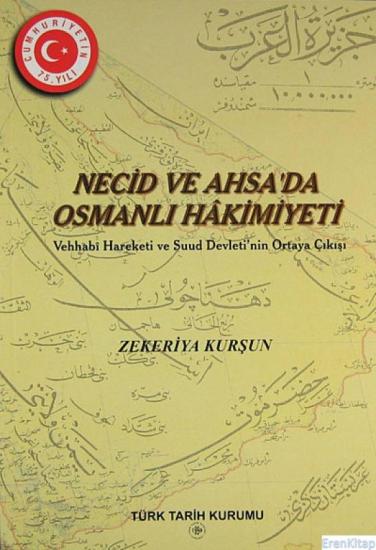 Türk Tarih Kurumu, Necid ve Ahsa’da Osmanlı Hakimiyeti : Vehhabi Hareketi ve Suud Devleti’nin Ortaya Çıkışı, Zekeriya Kurşun