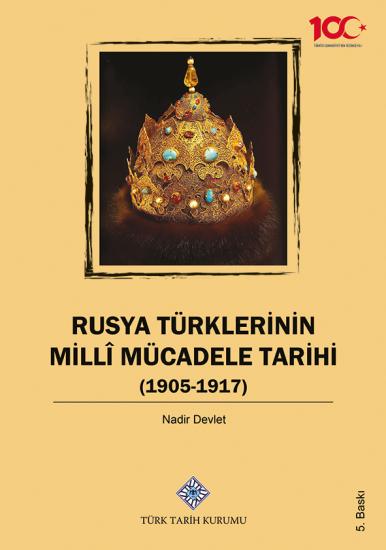 Türk Tarih Kurumu, Rusya Türklerinin Millî Mücadele Tarihi (1905-1917), Nadir Devlet