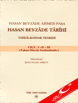 Türk Tarih Kurumu, Hasan Bey-zâde Târîhi Tahlil - Kaynak Tenkidi I-II-III (Takım), Şevki Nezihi Aykut