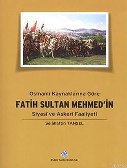 Türk Tarih Kurumu, Osmanlı Kaynaklarına Göre Fatih Sultan Mehmet’in Siyasi ve Askeri Faaliyeti, Selahattin Tansel