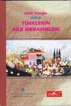 Atatürk Kültür Merkezi Yayınları, Türklerin Aile Merasimleri, Güllü Yoloğlu