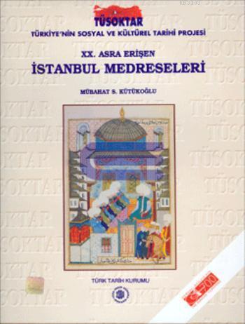 Türk Tarih Kurumu, 20. Asra Erişen İstanbul Medreseleri, Mübahat S. Kütükoğlu