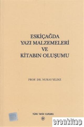 Türk Tarih Kurumu, Eski Çağda Yazı Malzemeleri ve Kitabın Oluşumu, Nuray Yıldız