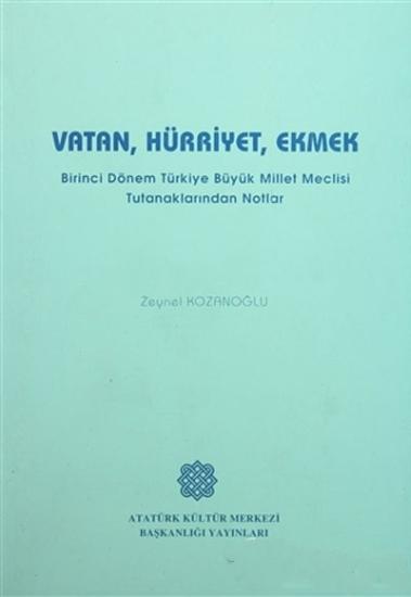 Atatürk Kültür Merkezi Yayınları, Vatan Hürriyet Ekmek Birinci Dönem Türkiye Büyük Millet Meclisi Tutanaklarından Notlar, Zeynel Kozanoğlu