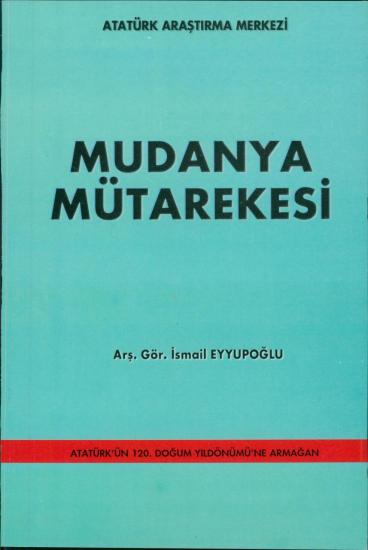 Atatürk Araştırma Merkezi Yayınları, Mudanya Mütarekesi, İsmail Eyyupoğlu