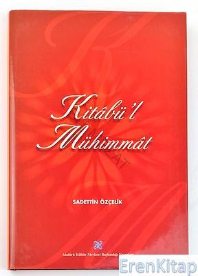 Atatürk Kültür Merkezi Yayınları, 15. Yüzyılda Yazılmış Bir Tıp Eseri Kitabü’l - Mühimmat, Sadettin Özçelik