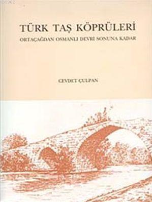 Türk Tarih Kurumu, Türk Taş Köprüleri, Cevdet Çulpan