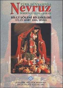 Atatürk Kültür Merkezi Yayınları, Türk Dünyasında Nevruz Dördüncü Uluslararası Bilgi Şöleni 21 - 23 Mart 2001, Sivas, Kolektif