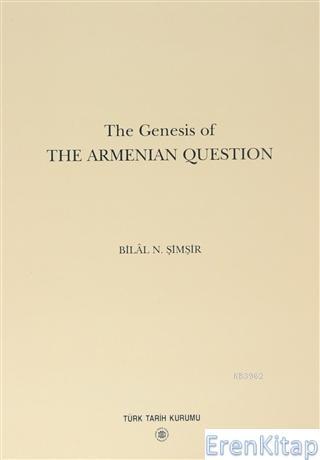 Türk Tarih Kurumu, The Genesis of The Armenian Question, Bilal N. Şimşir