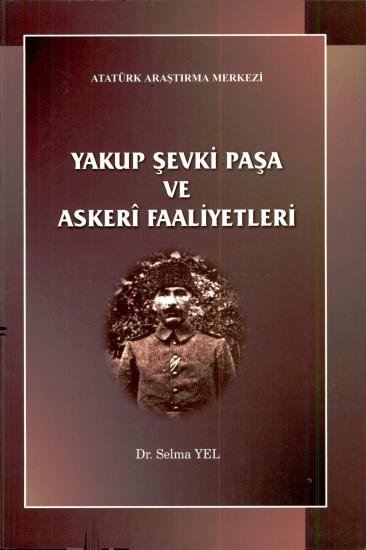 Atatürk Araştırma Merkezi Yayınları, Yakup Şevki Paşa ve Askeri Faaliyetleri, Selma Yel