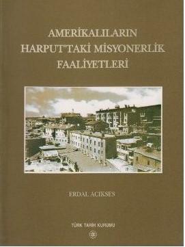 Türk Tarih Kurumu, Amerikalıların Harput’taki Misyonerlik Faaliyetleri, Erdal Açıkses