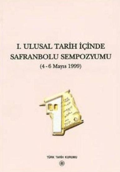 Türk Tarih Kurumu, 1. Ulusal Tarih İçinde Safranbolu Sempozyumu ( 4 - 6 Mayıs 1999 ), Kolektif