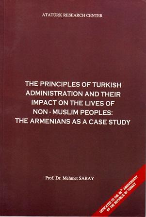 Atatürk Araştırma Merkezi Yayınları, The Principles of Turkish Administration and their Impact on the Lives of Non - Muslim Peoples : the Armenians as a Case Study, Mehmet Saray