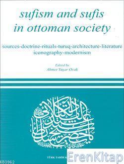 Türk Tarih Kurumu, Sufism and Sufis in Ottoman Society : Sources - Doctrine - Rituals - Turuq - Architecture - Literature and Fine Arts - Modernism, Kolektif