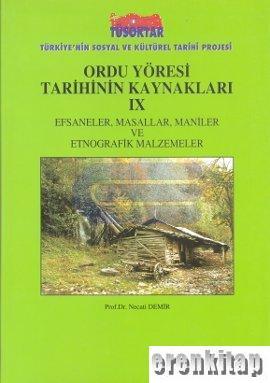 Türk Tarih Kurumu, Ordu Yöresi Tarihinin Kaynakları, Cilt 9 : Efsaneler, Masallar, Maniler ve Etnografik Malzemeler, Necati Demir