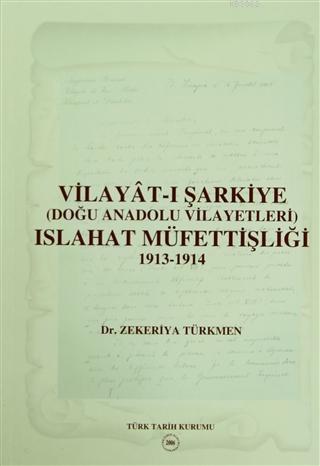 Türk Tarih Kurumu, Vilayat - ı Şarkiye ( Doğu Anadolu Vilayetleri ) Islahat Müfettişliği 1913 - 1914, Zekeriya Türkmen