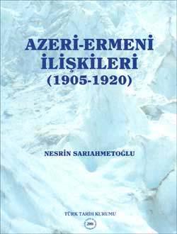 Türk Tarih Kurumu, Azeri-Ermeni İlişkileri (1905-1920), Nesrin Sarıahmetoğlu