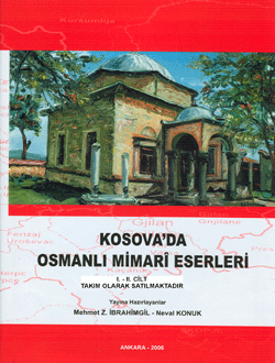 Türk Tarih Kurumu, Kosova’da Osmanlı Mimarî Eserleri, I - II (Takım Satılmaktadır), Mehmet Z. İbrahimgil , Neval Konuk