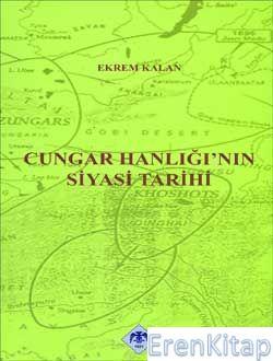 Türk Tarih Kurumu, Cungar Hanlığı’nın Siyasi Tarihi, Ekrem Kalan