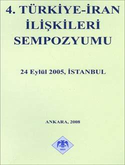 Türk Tarih Kurumu, 4. Türkiye-İran İlişkileri Sempozyumu 24 Eylül 2005, İstanbul, Kolektif