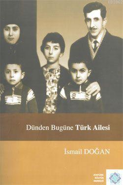 Atatürk Kültür Merkezi Yayınları, Dünden Bugüne Türk Ailesi Sosyolojik Bir Değerlendirme, İsmail Doğan