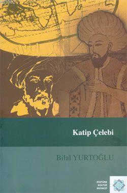 Atatürk Kültür Merkezi Yayınları, Katip Çelebi, Bilal Yurtoğlu