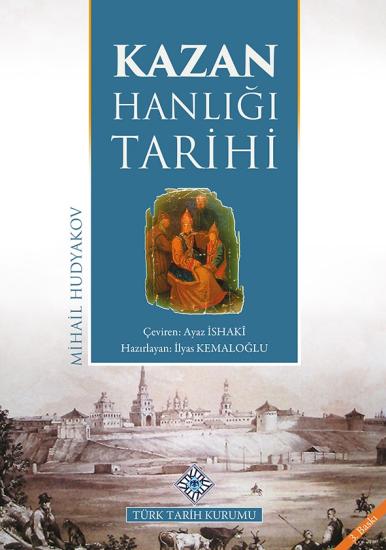 Türk Tarih Kurumu, Kazan Hanlığı Tarihi, Mikhail Hudyakov , Ayaz İshaki , İlyas Kemaloğlu