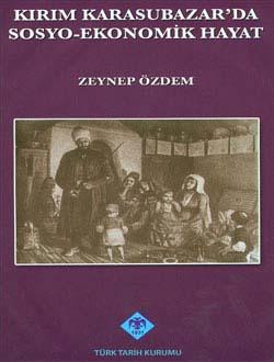 Türk Tarih Kurumu, Kırım Karasubazar`da Sosyo-Ekonomik Hayat, Zeynep Özdem