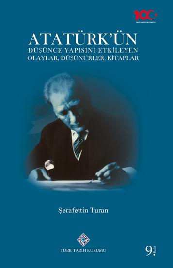 Türk Tarih Kurumu, Atatürk’ün Düşünce Yapısını Etkileyen Olaylar, Düşünürler, Kitaplar, Şerafettin Turan