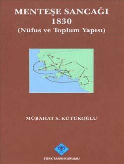 Türk Tarih Kurumu, Menteşe Sancağı 1830 (Nüfus ve Toplum Yapısı), Mübahat S. Kütükoğlu