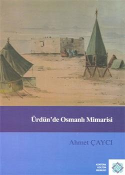 Atatürk Kültür Merkezi Yayınları, Ürdün’de Osmanlı Mimarisi, Ahmet Çaycı