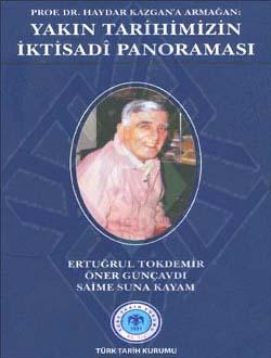 Türk Tarih Kurumu, Prof. Dr. Haydar Kazgan’a Armağan: YAKIN TARİHİMİZİN İKTİSADÎ PANORAMASI, Kolektif