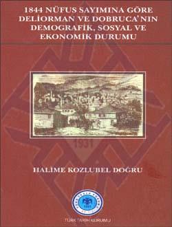 Türk Tarih Kurumu, 1844 Nüfus Sayımına Göre Deliorman ve Dobruca`nın Demografik, Sosyal ve Ekonomik Durumu, Halime Kozlubel Doğru