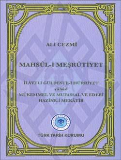 Türk Tarih Kurumu, Mahsûl-i Meşrûtiyet: İlaveli Güldeste-i Hürriyet yâhûd Mükemmel ve Mufassal ve Edebî Hazîne-i Mekâtîb, Ali Cezmi