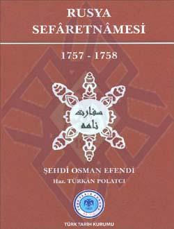 Türk Tarih Kurumu, Rusya Sefâretnâmesi 1757-1758, Şehdi Osman Efendi , Türkân Polatcı